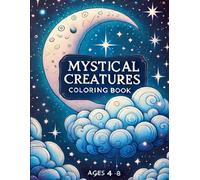 Mystical Creature Coloring Book: 32 Pictures of Cute Mystical Creatures; No pictures behind each page; Easy Coloring for Ages 4-8 years old. Creative Fun for both Boys and Girls.