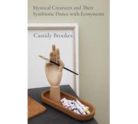 Mystical Creatures and Their Symbiotic Dance with Ecosystems: A Practical Guide to Embodied Creation through Ceramic Art and Expressive Movement