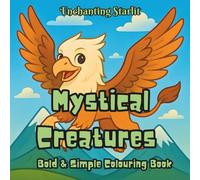 Mystical Creatures: Bold & Simple Coloring Book (Discovery - A Colouring Series for Curious Minds)