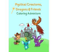 Mystical Creatures, Dragons & Friends - Coloring Adventure 50 pages