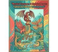 Mystical Creatures & Mythical Beasts: Fantasy & Folklore