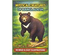 MYSTICAL CREATURES OF BANGLADESH 50 BOLD & EASY ILLUSTRATIONS: A Calming Colouring Journey For All Ages (Rohim's Colour Kaleidoscope)