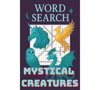 Mystical Creatures Word Search: Over 50 Fun Puzzles Featuring Dragons, Unicorns & More