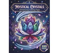Mystical Crystals: Relaxing Coloring Book for Adults with 100 Pages featuring Healing Gemstones, Celestial Vibes, and Day & Night Editions for Stress Relief (AuraColorLab Mystical Series)
