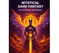 MYSTICAL DARK FANTASY: Powerful Beings Coloring Book for Adults: Dark Fantasy Creatures and Magical Designs (Dark Magic Coloring Books)