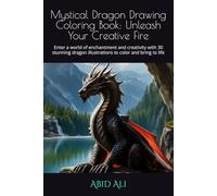 Mystical Dragon Drawing Coloring Book: Unleash Your Creative Fire: Enter a world of enchantment and creativity with 30 stunning dragon illustrations to color and bring to life