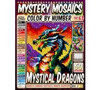 Mystical Dragons Mystery Mosaic Color by Number: 50 Pixel Art Scenes of Legendary Creatures and Magical Adventures