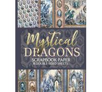 Mystical Dragons Scrapbook Paper - 18 Double-Sided Sheets: Enchanting Fantasy Designs for Junk Journals, Decoupage, & Paper Crafts