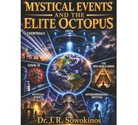 Mystical Events and the Elite Octopus: | Interdimensional entities | UFOs | Chemtrails | COVID-19 | The New World Order