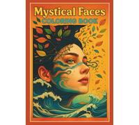 Mystical Faces: Coloring Book: Discover Intricate Portraits and Enigmatic Designs for Relaxation and Creative Expression