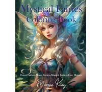 Mystical Fairies Coloring Book: Forest Fairies-Moon Fairies-Magical Fairies-Fairy Houses (Adult Coloring Books by Margie Kay)