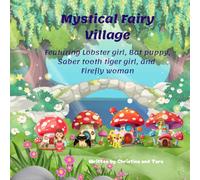 Mystical Fairy Village: Featuring Lobster girl, Bat puppy, Saber tooth tiger girl, and Firefly woman