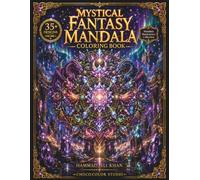 Mystical Fantasy Mandala Coloring Book: 35+ Enchanted Mandalas, Magical Symbols, Fantasy Realms & Premium Grayscale Designs for Adults (Mandala Masterpiece Collection)