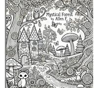 Mystical Forest: Enchanting scenes to color, relax and unwind