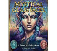 MYSTICAL GLASS FACES. A Coloring Adventure: The Meditative Art of Stained Glass Coloring