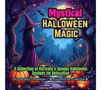 Mystical Halloween Magic: A Spooky Coloring Adventure: A Collection of Intricate & Spooky Halloween Designs for Relaxation