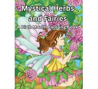 Mystical Herbs and Fairies: A Birth Month Coloring Book
