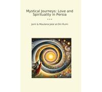 Mystical Journeys: Love and Spirituality in Persia (Classic Books)