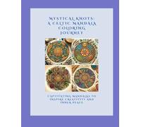 Mystical Knots: A Celtic Mandala Coloring Journey