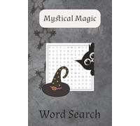 Mystical Magic Word Search: Word Searches with Easy to Read Print about Magic, Mystical items, Tarot and More | 6 x 9 inches, 110 pages | 50+ Puzzles...Gifts for vacations, Holidays and Free Time