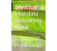 Mystical Mandala Colouring Book: Relax, Unwind, and Find Inner Peace with Intricate Designs