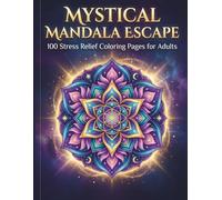 Mystical Mandala Escape: Intricate Hand-Drawn Mandalas Inspired by Nature, Sacred Geometry & Cosmic Patterns