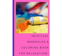 "Mystical Mandalas: A Coloring Book for Relaxation": Discover the Therapeutic Power of Coloring and Relaxation.