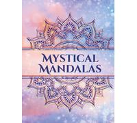 Mystical Mandalas: A Luxury Collector’s Edition for Stress Relief and Creative Mindfulness