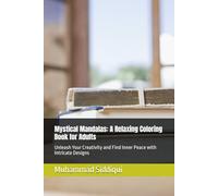 Mystical Mandalas: A Relaxing Coloring Book for Adults: Unleash Your Creativity and Find Inner Peace with Intricate Designs