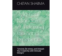 "Mystical Mandalas: A Relaxing Coloring Experience": "Unwind, De-stress, and Unleash Your Creativity with Intricate Designs"