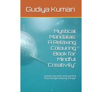 Mystical Mandalas: A Relaxing Colouring Book for Mindful Creativity": Unleash Your Inner Artist and Find Peace through Colouring Therapy"