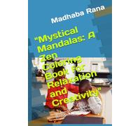 "Mystical Mandalas: A Zen Coloring Book for Relaxation and Creativity": "Discover Inner Peace and Serenity Through Meditative Coloring Designs"