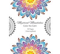 Mystical Mandalas-Color the Calm: An adult coloring book for stress relief, mindfulness & deep relaxation.