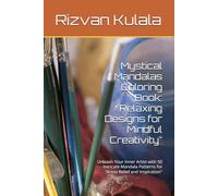 Mystical Mandalas Coloring Book: Relaxing Designs for Mindful Creativity": Unleash Your Inner Artist with 50 Intricate Mandala Patterns for Stress Relief and Inspiration"