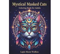 Mystical Masked Cats Coloring Book for Adults: 40 Enigmatic Cat Faces with Magical Masks