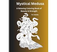 Mystical Medusa Coloring Book: A Relaxing Coloring Book of Beauty, Strength & Legend