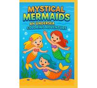 Mystical Mermaids: An Undersea Coloring Adventure