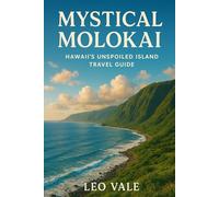 MYSTICAL MOLOKAI: Hawaii’s Unspoiled Island Travel Guide