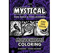 Mystical Monochrome Coloring Book for Adults: 50 Dark Academia Designs: Pattern Guided Witchy and Gothic Illustrations, Stress Relief and Focus, Just One Color