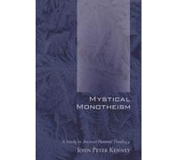 Mystical Monotheism: A Study in Ancient Platonic Theology