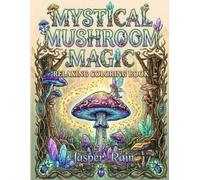 Mystical Mushroom Magic: Relaxing Coloring Book
