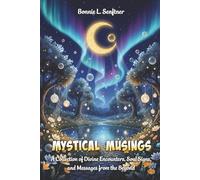MYSTICAL MUSINGS: A Collection of Divine Encounters, Soul Signs and Messages from the Beyond