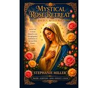 Mystical Rose Retreat Joyful Mysteries: Prayer, Scripture, Song, Reflect, Color