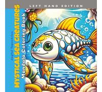 Mystical Sea Creatures Mandala Coloring Book Left Hand Edition: Underwater Ocean Wonders for Adults (Joyful Tapestries)