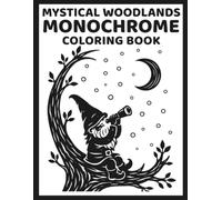 Mystical Woodlands Monochrome Coloring Book: Whimsical Homes, Mythical Creatures, and Enchanted Forests for Relaxing One-Color Coloring for Adults and Teens