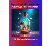 Mystical World In A Bottle: Coloring Book For Children, 50 Black And White Images