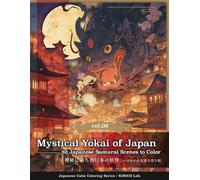 Mystical Yokai of Japan -- 30 Japanese Samurai Scenes to Color: Find peace in every line. (Japanese Calm Coloring Series)