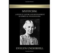 Mysticism: A Study In Nature And Development Of Spiritual Consciousness