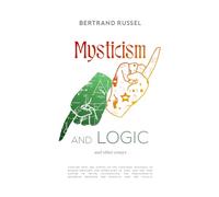 Mysticism And Logic: And Other Essays