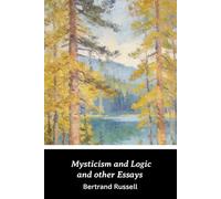 Mysticism and Logic and Other Essays (Annotated Edition)